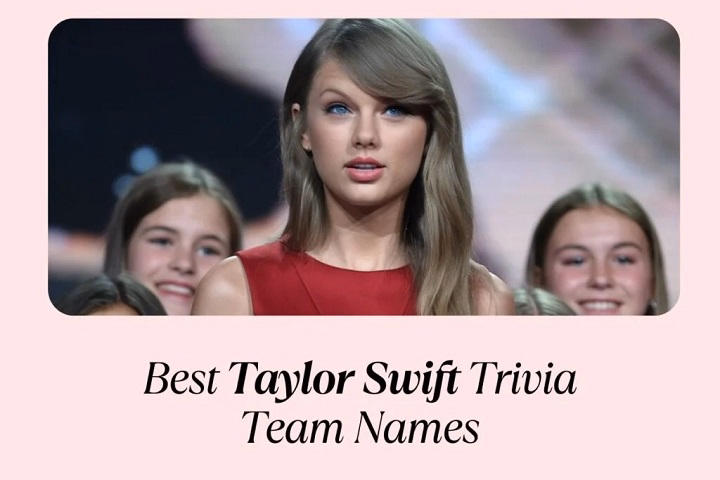 Taylor Swift Trivia Team Name Ideas: Find the Perfect Name for Your Squad taylor swift trivia team name