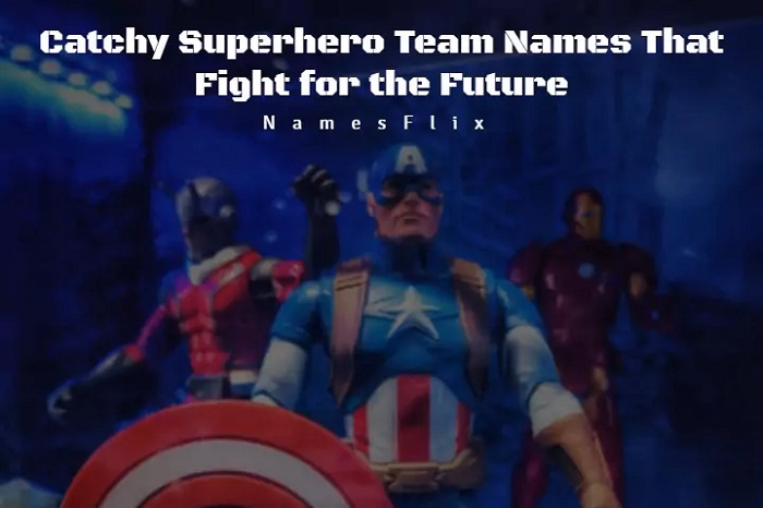 Powerful and Fearless Hero Team Names