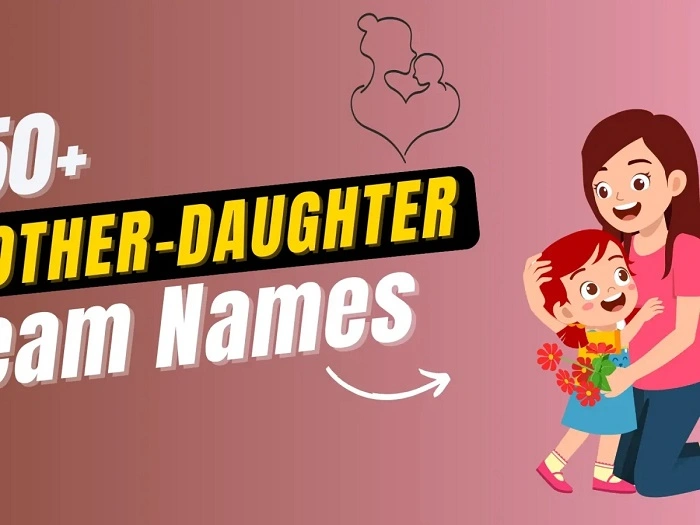Funny Mother Daughter Team Names